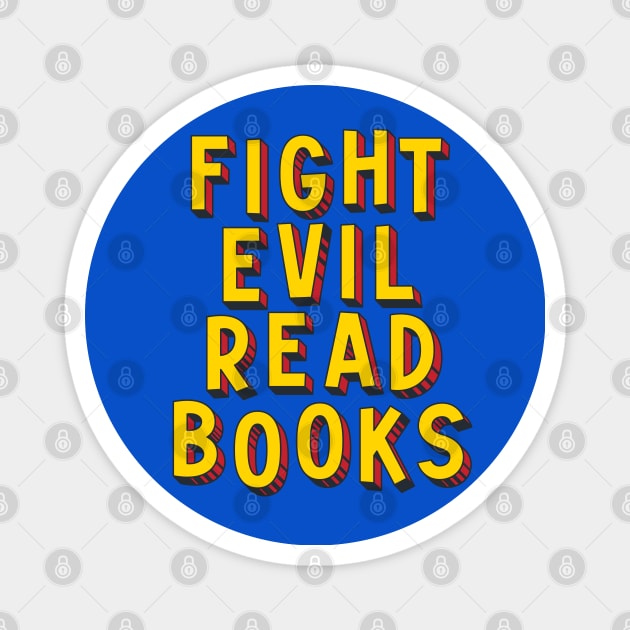 Fight Evil, Read Books - and resist book bans Magnet by Ofeefee